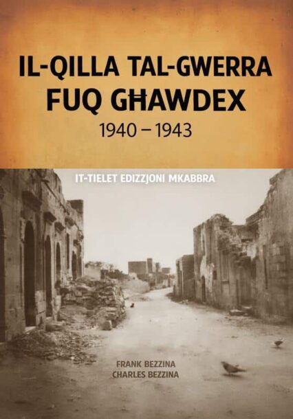 Il - Qilla Tal - Gwerra Fuq Ghawdex 1940-1943 (Tielet Edizzjoni Mkabbra)
