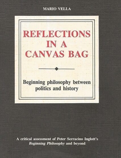Reflections In A Canvas Bag - Beginning Philosophy Between Politics And History