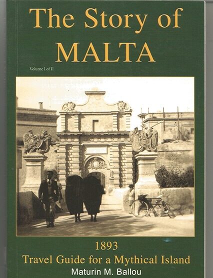 The Story Of Malta 1893 Travel Guide For A Mythical Island Vol 1