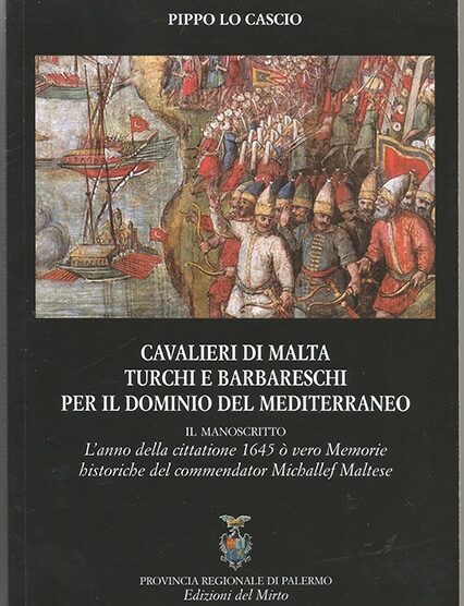 Cavalieri Di Malta Turchi E Barbareschi Per Il Dominio Del Mediterraneo