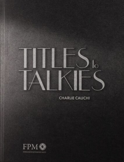 Titles To Talkies: An Incomplete History Of Film Culture & Industry In Malta