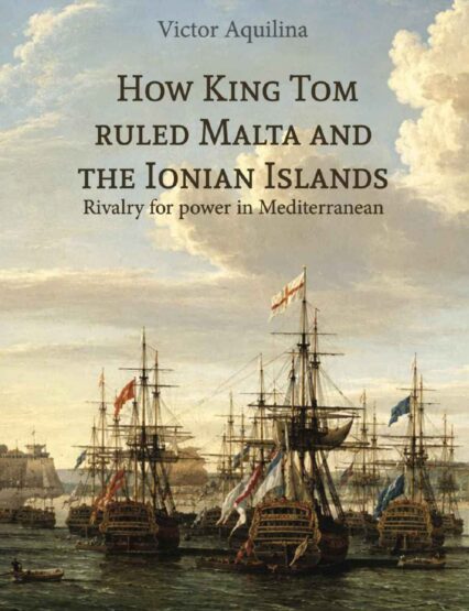 How King Tom Rules Malta And The Ionian Islands, Rivalry For Power In Mediterranean